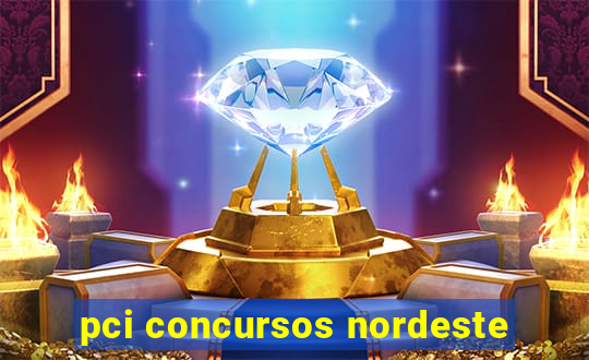 pci concursos nordeste